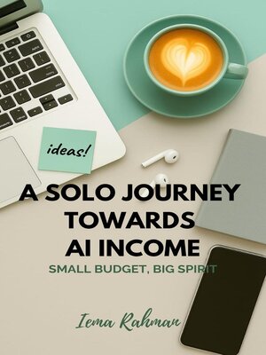 cover image of A Solo Journey Towards AI Income--Small Budget, Big Spirit